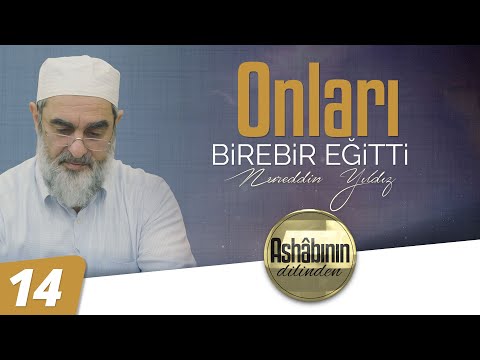 ONLARI BİREBİR EĞİTTİ - [ Ashabının Dilinden ] | Nureddin Yıldız - 14.Bölüm