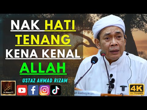 Ustaz Ahmad Rizam - NAK HATI TENANG KENA KENAL ALLAH