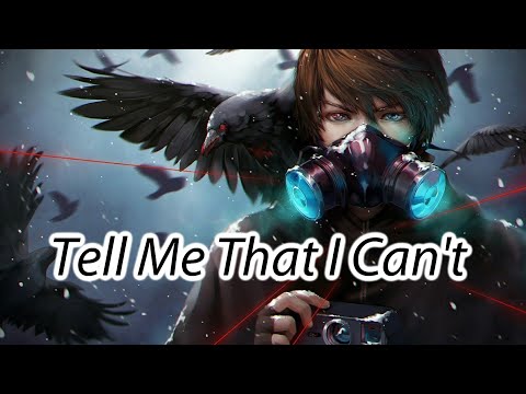 [Nightcore] - Tell Me That I Can't