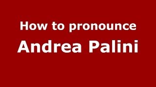 How to pronounce Andrea Palini