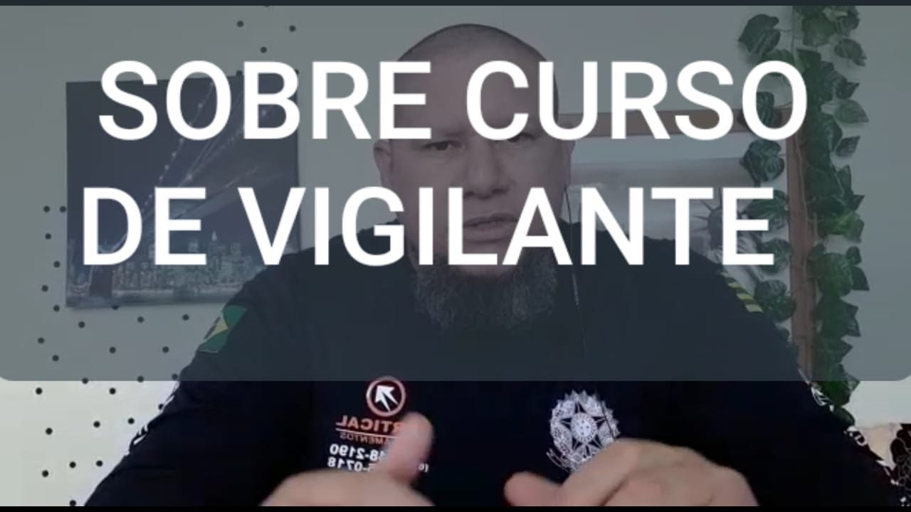 Sobre o Curso de Vigilante I Como Funciona l Eu posso Fazer
