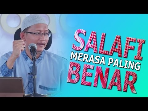 SYUBHAT : SALAFI MERASA PALING BENAR - Ustadz Abu Yahya Badrusalam, Lc