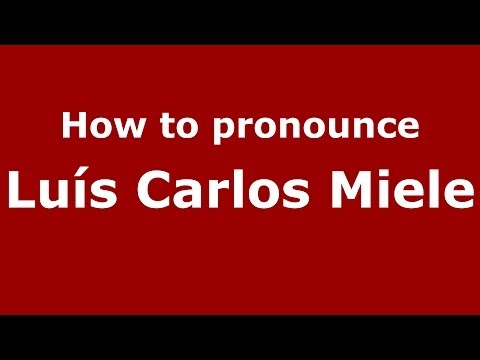 How to pronounce Luís Carlos Miele (Brazilian/Portuguese) - PronounceNames.com