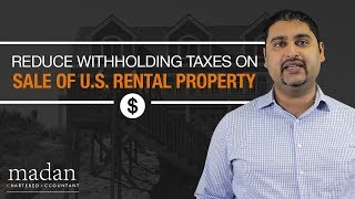 How to Reduce Withholding Taxes on the Sale of U.S. Property