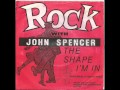 John Spencer - The Shape I'm In / Het heeft geen zin