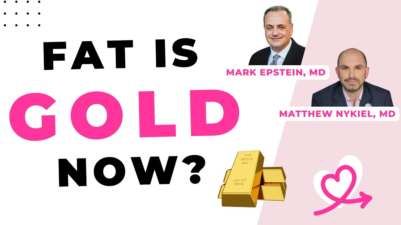 Fat is GOLD now?! How we use fat in plastic surgery is totally changing [Matthew Nykiel, MD & Mark Epstein, MD]