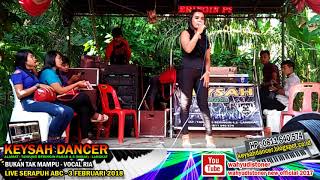 Download lagu RIA KEYSAH - BUKAN TAK MAMPU DANGDUT KN7000 LIVE SERAPUH ABC 2018   KEYSAH DANCER mp3