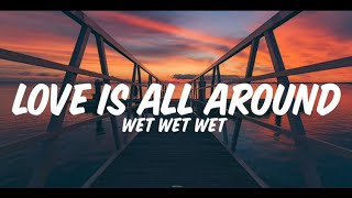 wet wet wet - Love Is All Around lyrics