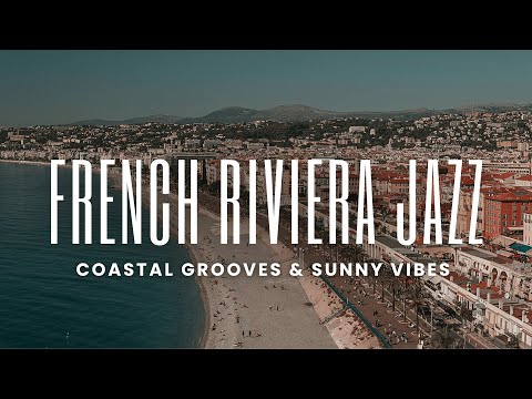French Riviera Jazz | Coastal Grooves & Sunny Vibes by the Sea