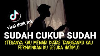 Download lagu teganya kau menari diatas tangisanku (SUDAH CUKUP SUDAH CUKUP SAMPAI DISINI SAJA) cover agusriansyah mp3