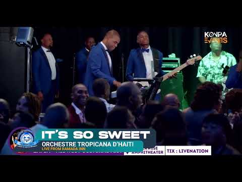 IT'S SO SWEET LIVE - ORCHESTRE TROPICANA D'HAITI - RAMADA INN - 23 MARS 2024