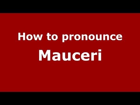 How to pronounce Mauceri