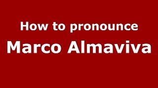 How to pronounce Marco Almaviva
