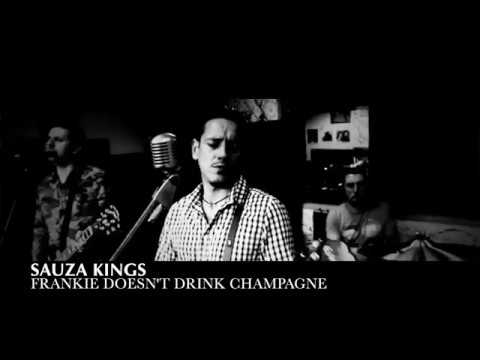 Sauza Kings - Frankie Doesn't Drink Champagne