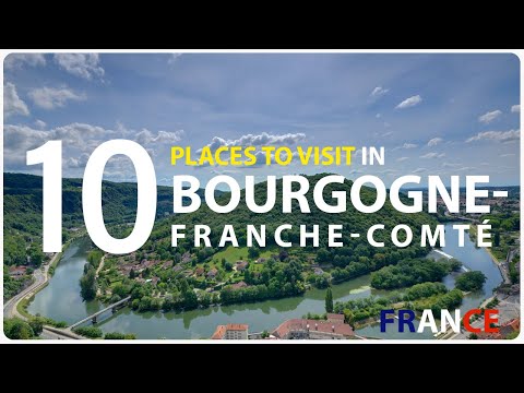 Top Ten Tourist Attractions to Visit in Bourgogne - Franche - Comte Region -  France