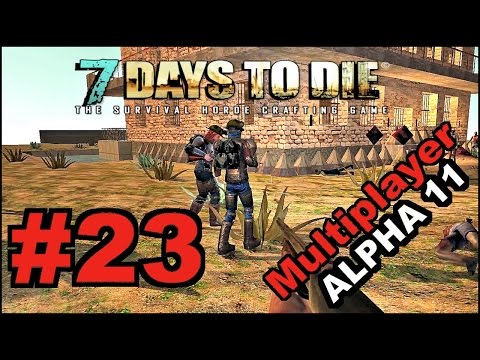 7 Days To Die Alpha 11.4 / MP / E23 "Brass Loot Run 1 - End of the World"