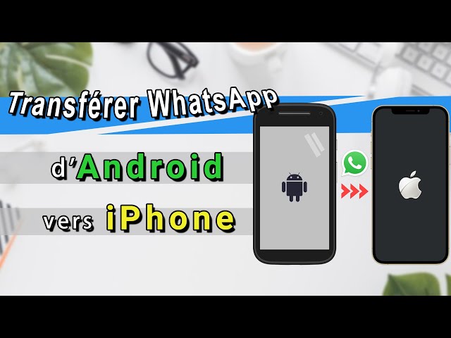  transférer Whatsapp Android vers iPhone