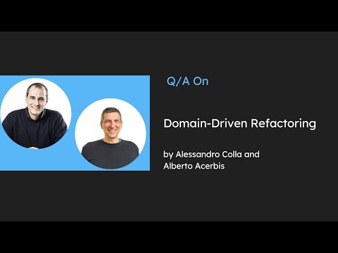 Domain-Driven Refactoring I Alessandro Colla I Alberto Acerbis I Q & A