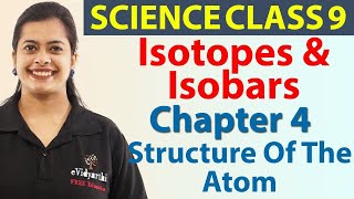 Isotopes & Isobars - Structure Of The Atom - Chapter 4 - Science Class 9