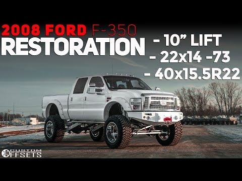 2008 F-350 RESTORATION WITH 10” LIFT, 22x14’s, AND 40’s!