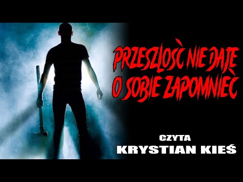 Przeszłość nie daje o sobie zapomnieć - CreepyPasta [LEKTOR PL]