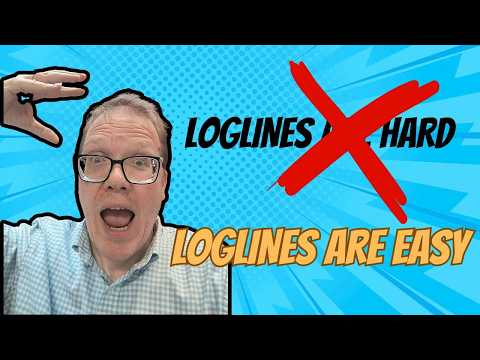 Loglines Are Easy (You're Just Doing It Wrong)