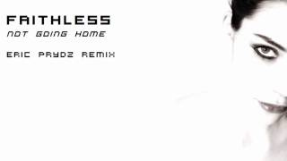Faithless - Not Going Home (Eric Prydz Remix) w/ lyrics