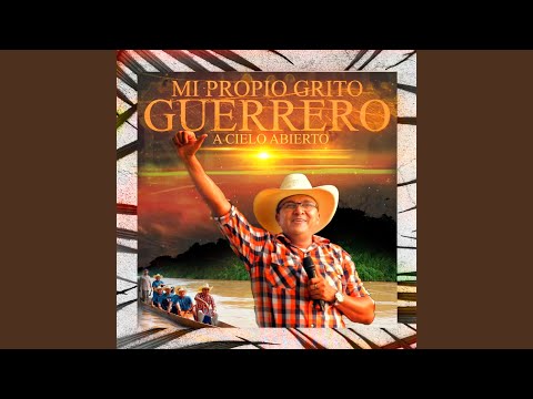Mi Propio Grito Guerrero (A Cielo Abierto)