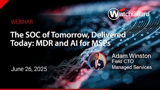 The SOC of Tomorrow Delivered Today: MDR and AI for MSPs