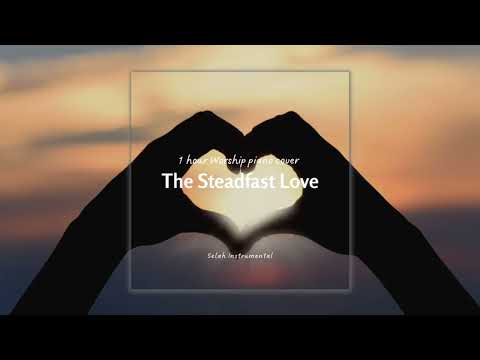 [1 Hour] The Steadfast Love of the Lord Never Ceases Piano Instrumental Worship
