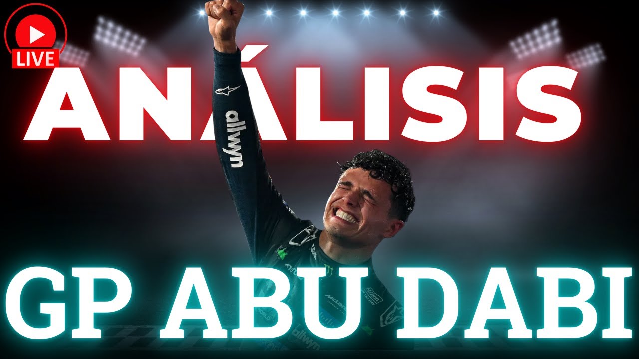 ¡Se lo llevó Norris! 👉 Análisis del GP de Abu Dabi F1 2025