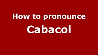 How to pronounce Cabacol