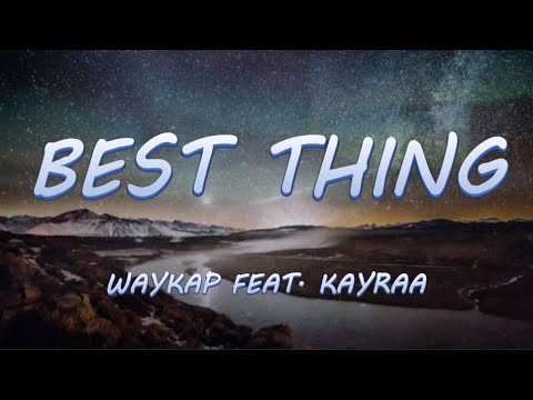 Best Thing - waykap ft. Kayraa | Lyrics / Lyric Video