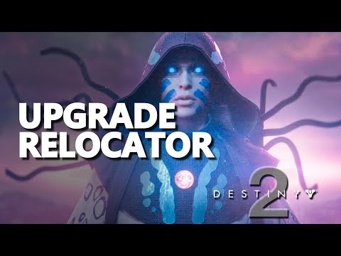 Upgrade Relocator Destiny 2