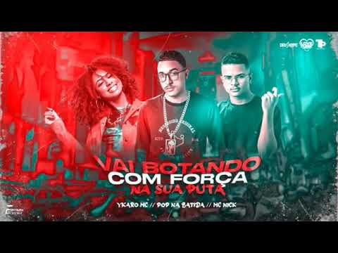 🔵 POP NA BATIDA, YKARO MC E MC NICK   VAI BOTANDO COM FORÇA   REMIX BREGA FUNK