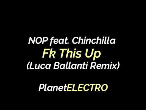 NOP feat. Chinchilla - Fk This Up  (Luca Ballanti Remix)