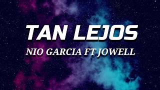 Nio Garcia Ft. Jowell - Tan Lejos (LETRA)