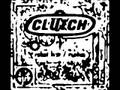 CLUTCH- Who's Been Talking 