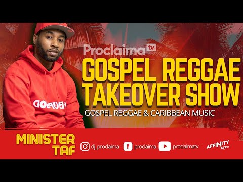 Gospel Reggae Takeover ft Minister Taf - DJ Proclaima 16th July 2021