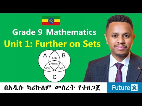 Grade 9 Maths Unit 1 Further on Sets | በአዲሱ ካሪኩለም | FutureX | Inspire Ethiopia