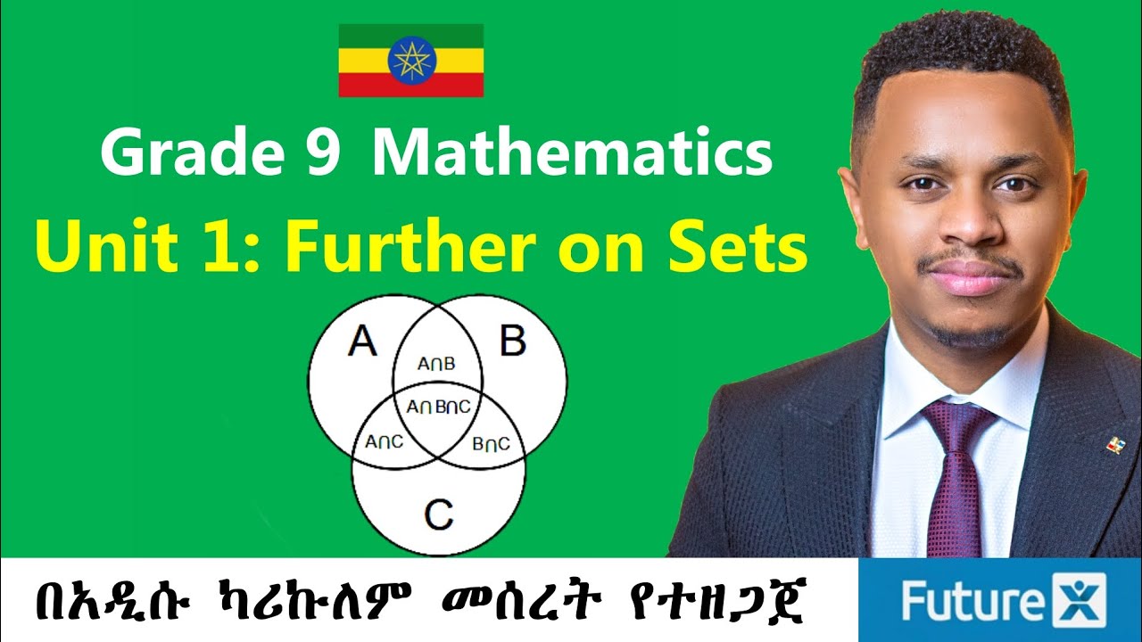 Grade 9 Maths Unit 1 Further on Sets | በአዲሱ ካሪኩለም | FutureX | Inspire Ethiopia