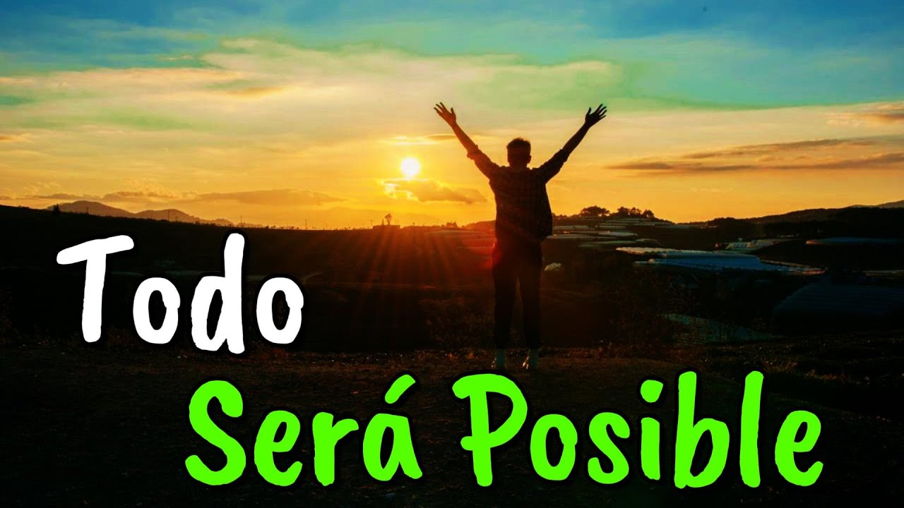 Todo Será Posible y Harás lo Imposible ¦ Gratitud, Frases, Versos, Reflexión, Amor Propio