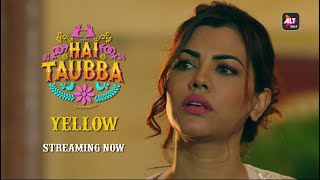 Yellow | Hai Taubba | Streaming Now | ALTBalaji