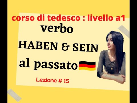 A1:Lezione 15– HABEN & SEIN al passato