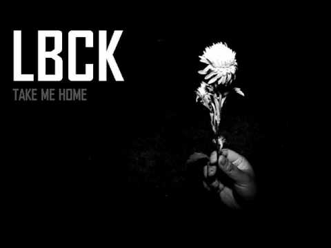 LBCK - Take Me Home