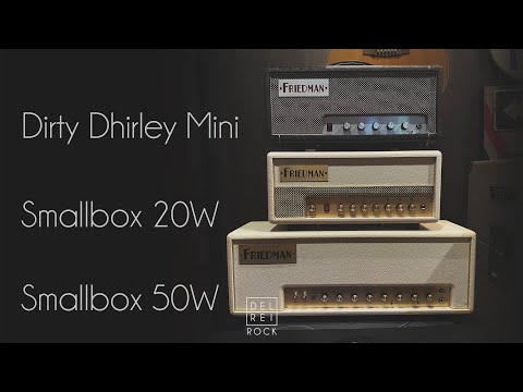 Friedman Dirty Shirley Mini 20W vs Smallbox 20W vs Smallbox 50W