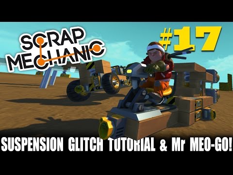 Scrap Mechanic Suspension Glitch Tutorial & Mr Meo-Go!!!