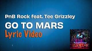 PnB Rock feat. Tee Grizzley - Go To Mars (Lyrics) 🚀