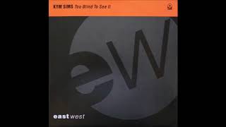 Download lagu Kym Sims - Too Blind To See It (Hurley's House Mix) [No Man In The World Rap-Free Edit] mp3