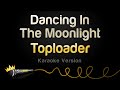 Toploader - Dancing In The Moonlight (Karaoke Version)